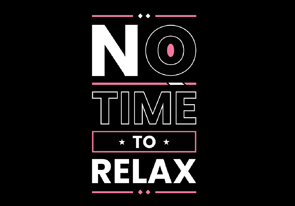 No time to relax